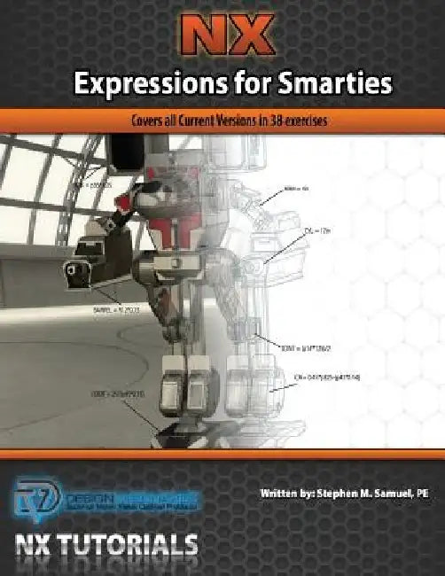 Expressions for Smarties in NX: Covers all current NX releases by Stephen M. Samuel Pe