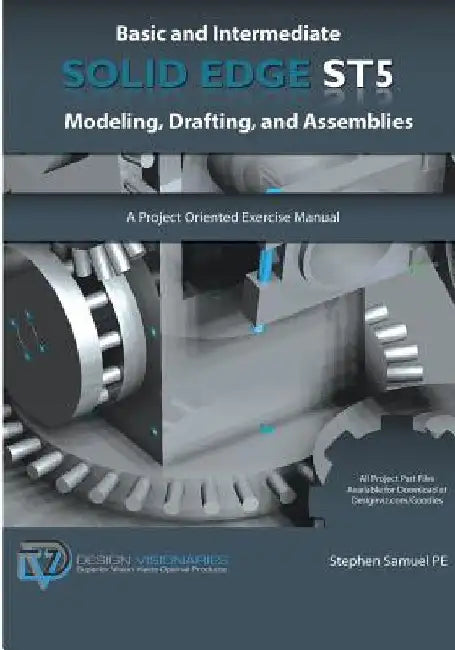 Basic and Intermediate Solid Edge ST5 Modeling, Drafting, and Assemblies by Stephen Samuel Pe