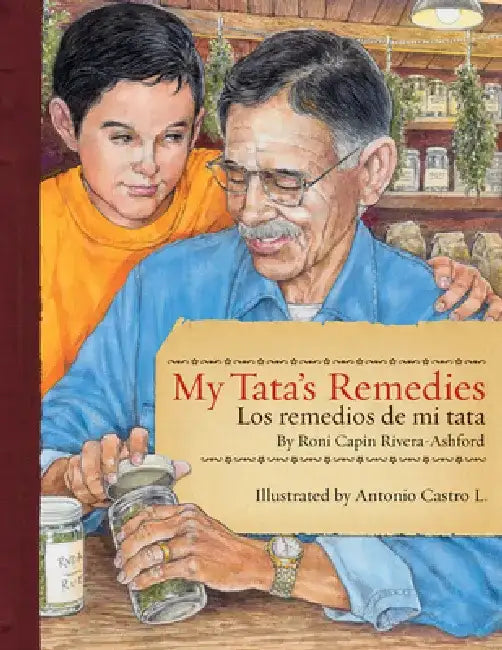 My Tata's Remedies / Los Remedios de Mi Tata by Roni Capin Rivera-Ashford