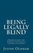 Being Legally Blind: Observations for Parents of Visually Impaired Children by Griffith C. Steiner, Justin Oldham