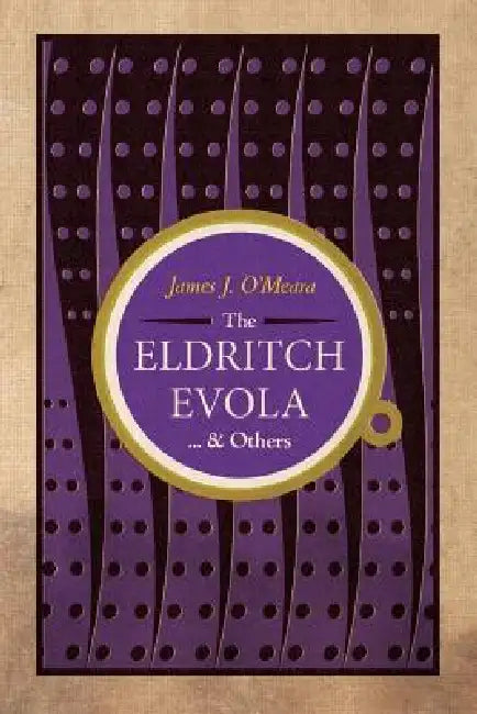 The Eldritch Evola and Others by James J. O'Meara, Greg Johnson