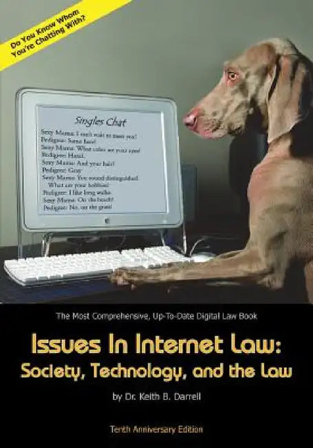 Issues in Internet Law: Society, Technology, and the Law, 10th Ed. by Keith B. Darrell