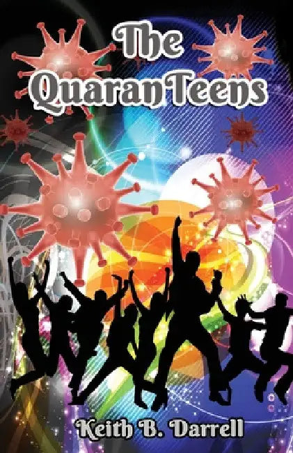 The QuaranTeens by Keith B. Darrell