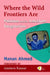 Where the Wild Frontiers Are by Manan Ahmed