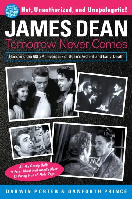 James Dean: Tomorrow Never Comes by Darwin Porter, Danforth Prince