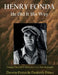 Henry Fonda: Volume One (1905-1960) of a Two-Part Biography by Darwin Porter