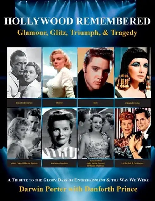 Hollywood Remembered--Glamour, Glitz, Triumph, & Tragedy: All the Gossip Unfit to Print from the Glory Days of Hollywood by Darwin Porter