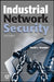 Industrial Network Security by David Teumim