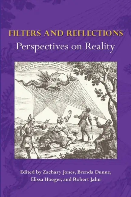 Filters and Reflections: Perspectives on Reality by Zachary Jones, Brenda Dunne, Robert Jahn