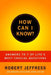 How Can I Know?: Answers to Life's 7 Most Important Questions by Robert Jeffress