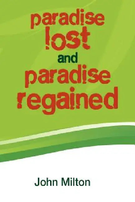 Paradise Lost and Paradise Regained by John Milton