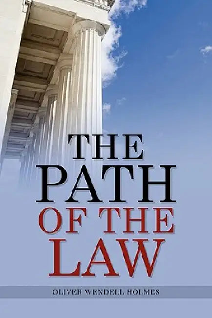 The Path Of The Law by Oliver Wendell Holmes