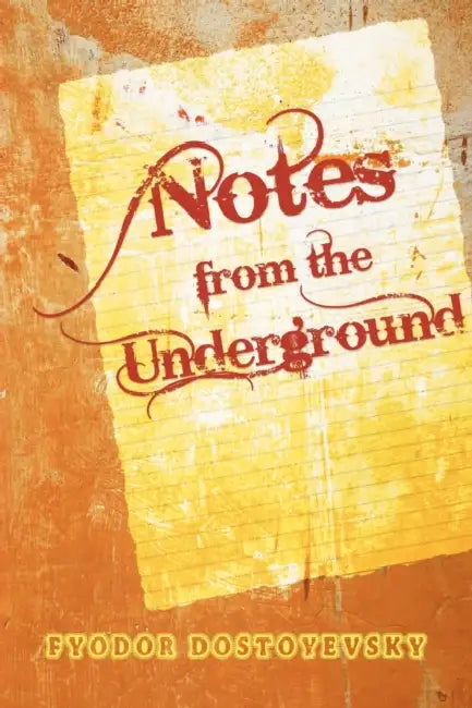 Notes from the Underground by Fyodor Dostoyevsky
