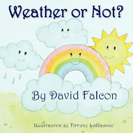 Weather Or Not? by David Falcon, Tiffany Lagrange