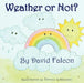 Weather Or Not? by David Falcon, Tiffany Lagrange