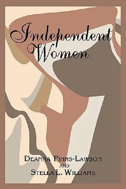 Independent Women by Deanna Pinns- Lawson, Stella L. Williams