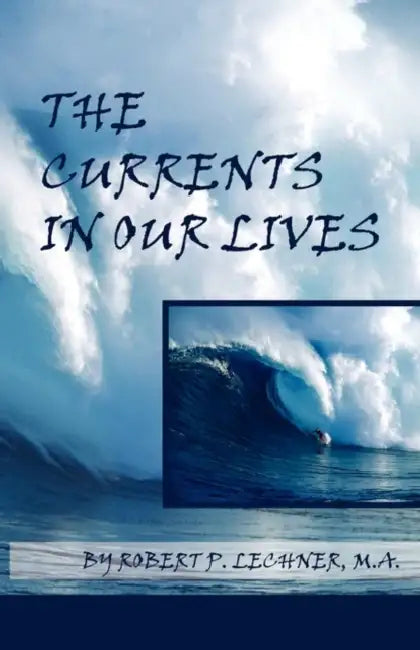 The Currents in Our Lives by Robert P. Lechner