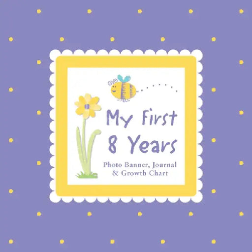 My First 8 Years Photo Banner, Journal & Growth Chart [With Photo Banner, Paper Photo Frames and Growth Chart] by Alex A. Lluch