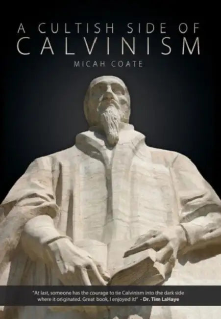 A Cultish Side of Calvinism by Micah Coate