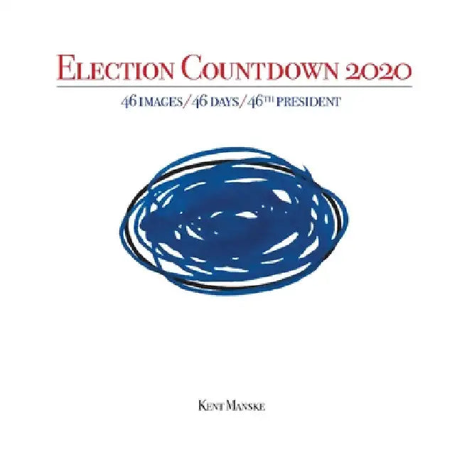 Election Countdown 2020: 46 Images/ 46 Days/ 46th President by Kent Manske