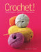 Crochet!: Techniques*stitches*patterns by Marie-Noelle Bayard