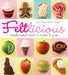 Feltlicious: Needle-Felted Treats to Make & Give by Kari Chapin