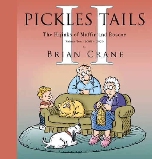 Pickles Tails Volume Two: Subtitle the Hijinks of Muffin & Roscoe Volume Two: 2008-2019