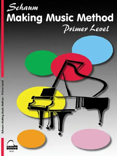 Making Music Method - Middle-C Approach: Primer Level Early Elementary Level by John W. Schaum