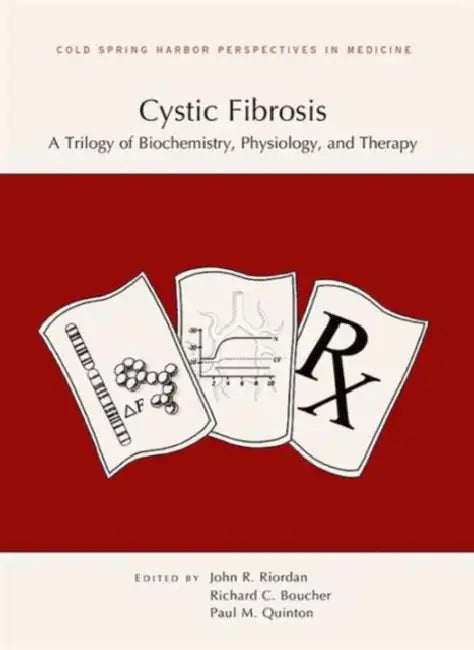 Cystic Fibrosis: A Trilogy of Biochemistry, Physiology, and Therapy by John R. Riordan, Richard C. Boucher, Paul M. Quinton