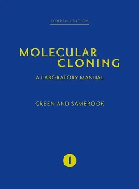 Molecular Cloning: A Laboratory Manual (Fourth Edition) by Michael R. Green, Joseph Sambrook