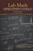 Lab Math: A Handbook of Measurements, Calculations, and Other Quantitative Skills for Use at the Bench, Second Edition by Adams, Dany Spencer