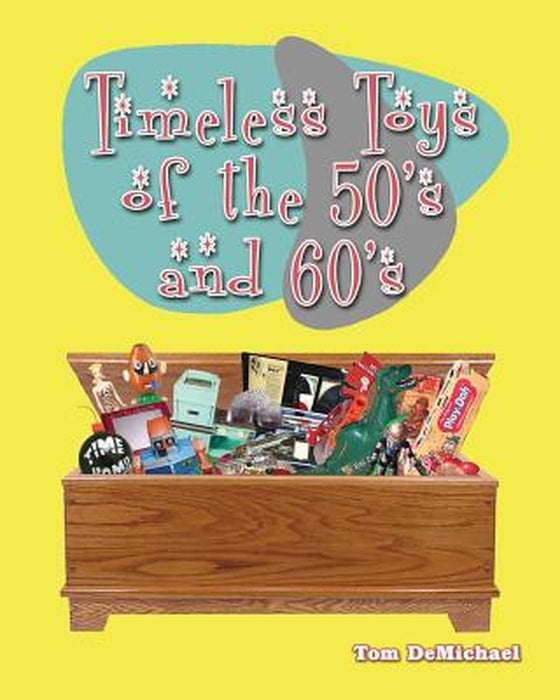 Timeless Toys of the 50s and 60s by Tom DeMichael
