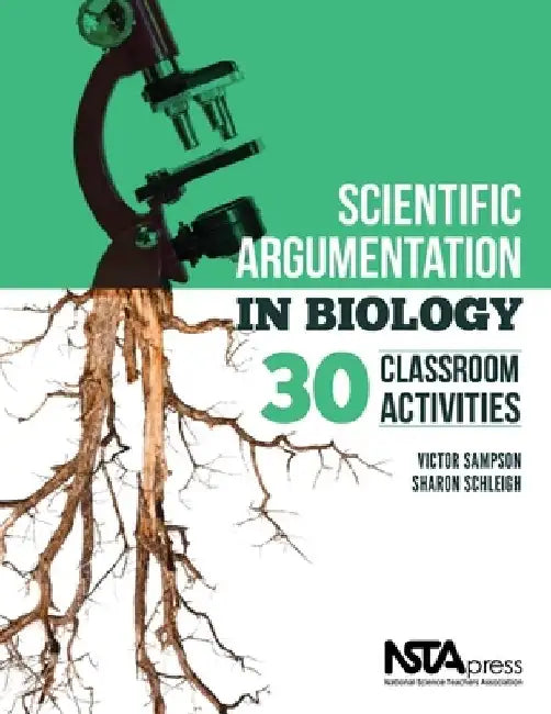 Scientific Argumentation in Biology: 30 Classroom Activities. by Victor Sampson and Sharon Schleigh by Victor Sampson