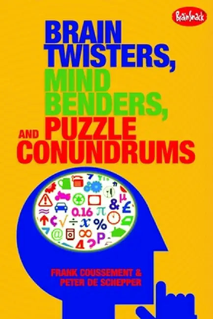 Brain Twisters, Mind Benders, and Puzzle Conundrums by Frank Coussement