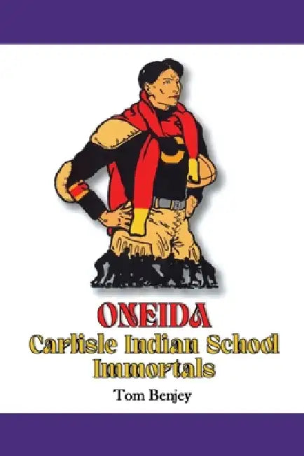Oneida Carlisle Indian School Immortals by Tom Benjey