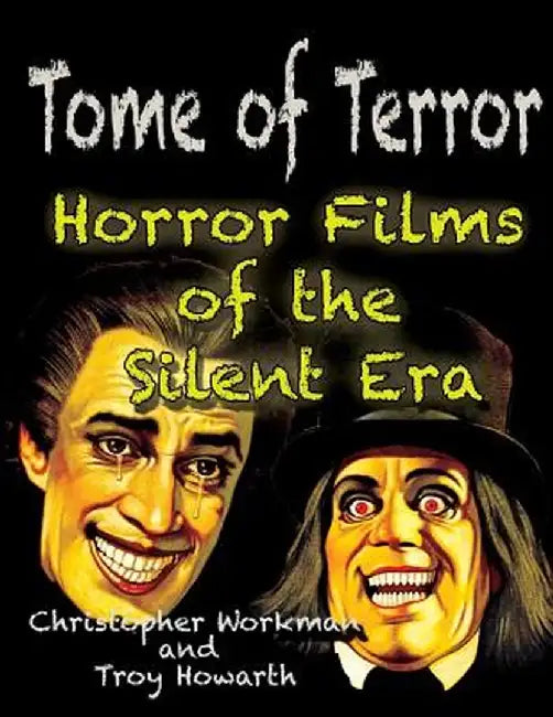 Tome of Terror: Horror Films of the Silent Era by Troy Howarth