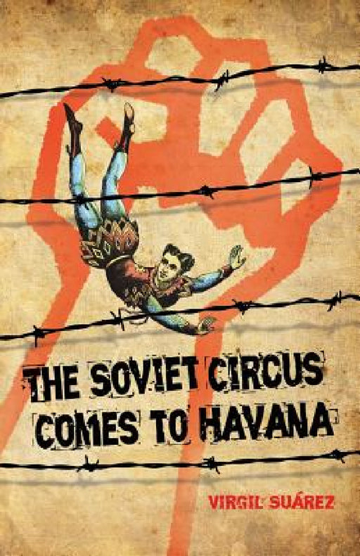 The Soviet Circus Comes to Havana by Virgil Suarez