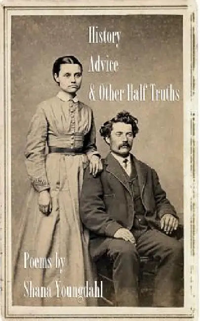 History, Advice, and Other Half-Truths by Shana Youngdahl
