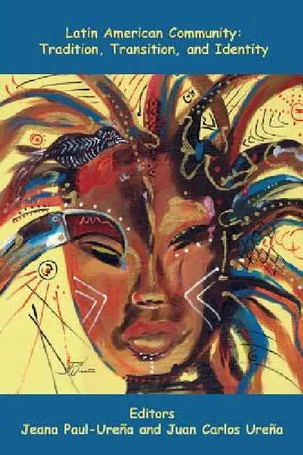 Latin American Community: Tradition, Transition, and Identity by Jeana Paul-Urena, Juan Carlos Urena