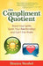 The Compliment Quotient: Boost Your Spirits, Spark Your Relationships and Uplift the World by Monica Strobel