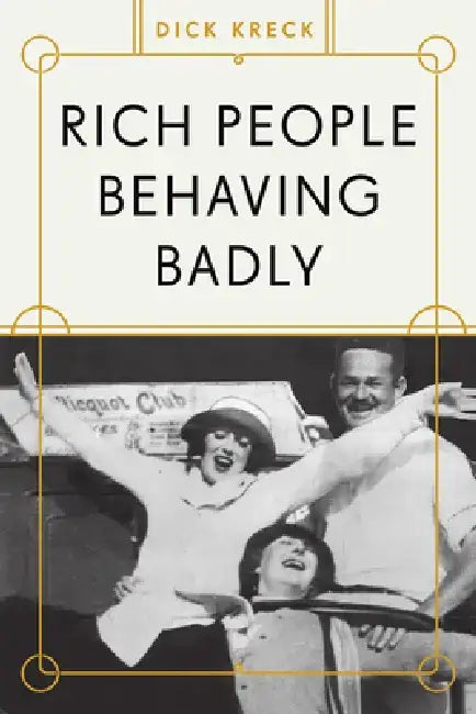 Rich People Behaving Badly by Dick Kreck
