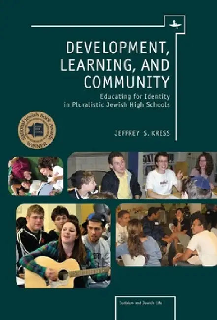 Development, Learning, and Community: Educating for Identity in Pluralistic Jewish High Schools by Jeffrey Kress