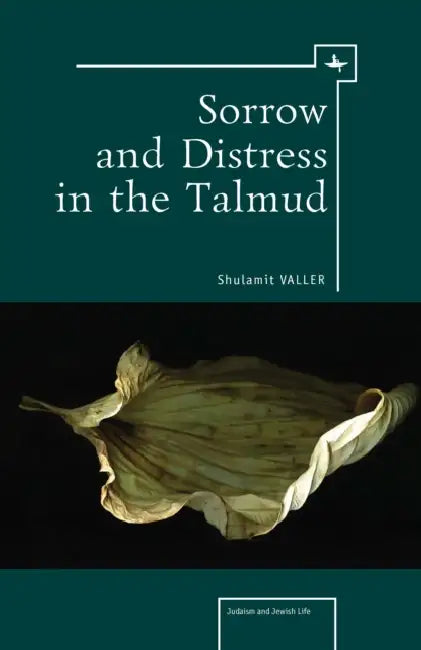 Sorrow and Distress in the Talmud by Shulamit Valler, Sharon Blass