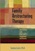 Family Restructuring Therapy: Interventions with High Conflict Separations and Divorces by Stephen Carter