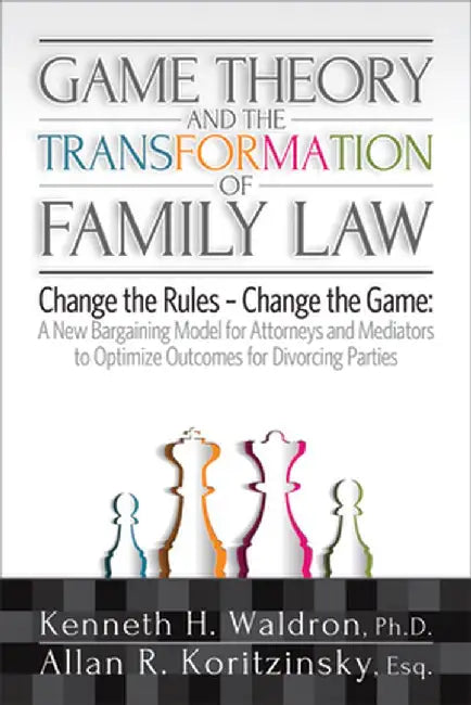 Game Theory and the Transformation of Family Law by Allan R. Koritzinsky