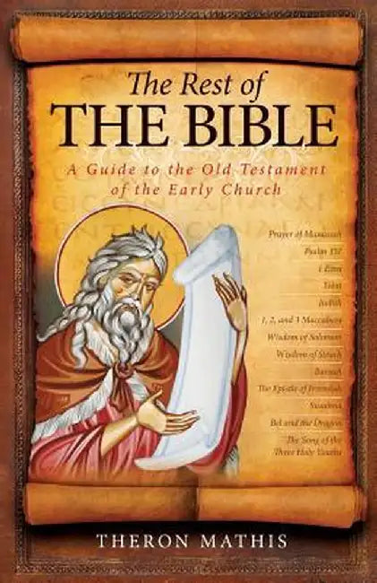 The Rest of the Bible: A Guide to the Old Testament of the Early Church by Theron Mathis