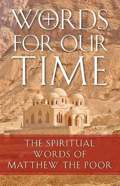 Words for Our Time: The Spiritual Words of Matthew the Poor by Abba Matta