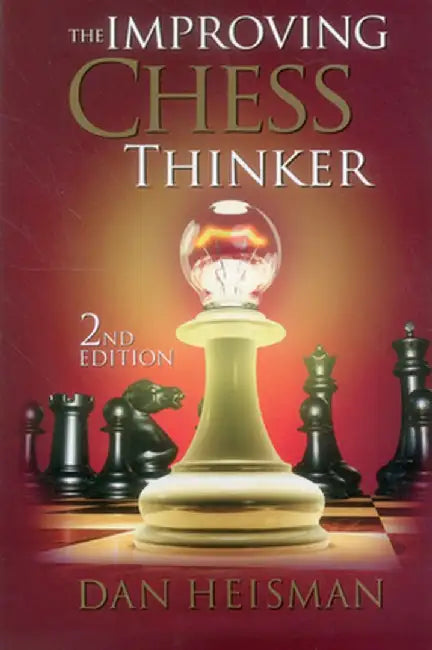 The Improving Chess Thinker by Dan Heisman