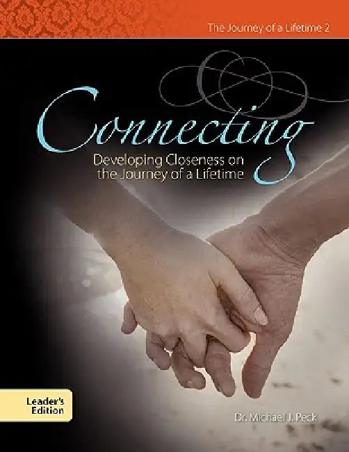 Connecting Developing Closeness on the Journey of a Lifetime by Michael J. Peck