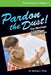 Pardon the Dust: Our Marriage is Under Construction by Michael J. Peck